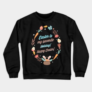 Easter is my favorite Holiday!  Happy Easter! Crewneck Sweatshirt